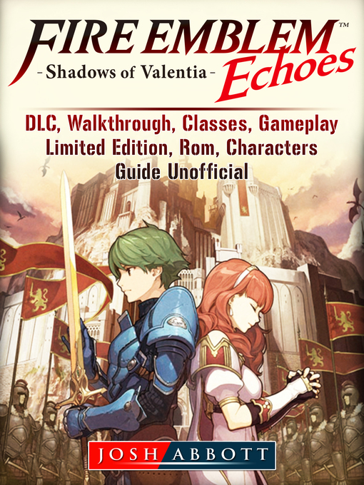Cover image for Fire Emblem Echoes Shadows of Valentia, DLC, Walkthrough, Classes, Gameplay, Limited Edition, Rom, Characters, Guide Unofficial